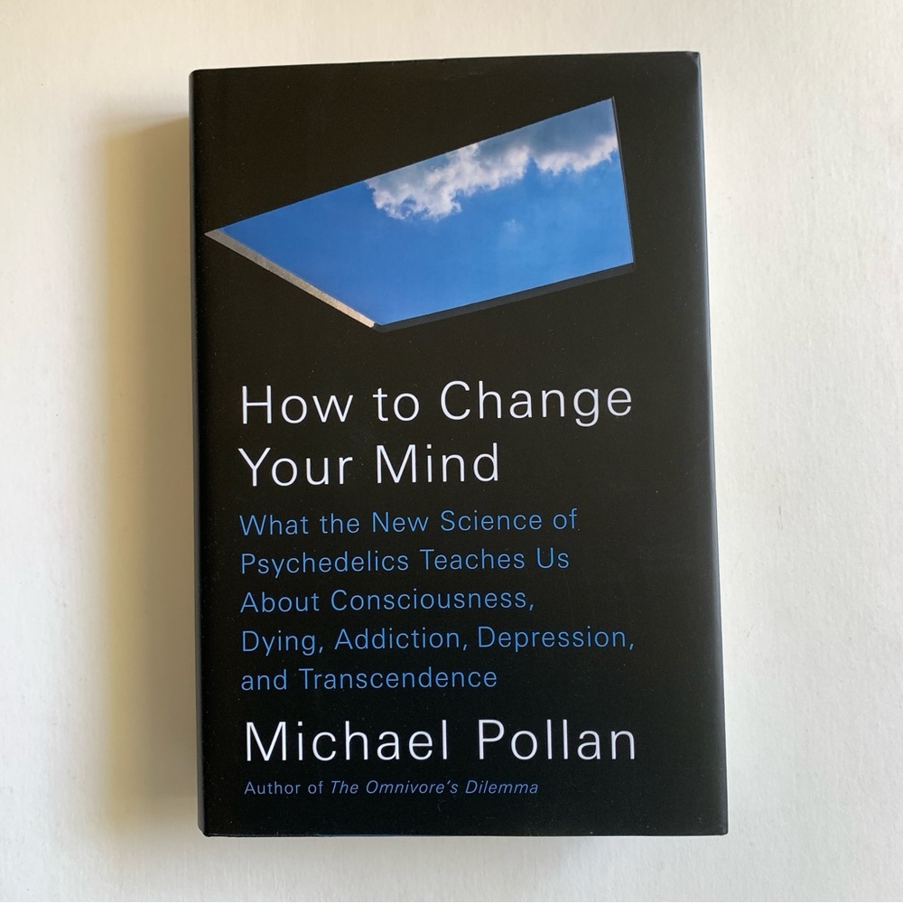 NEW Book - Now to Change Your Mind by Michael Pollan
